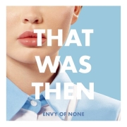 Review: Envy of None - That Was Then, This Is Now